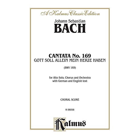 Cantata No. 169 -- Gott soll allein mein Herze haben: SATB with A Solo (Kalmus Edition)