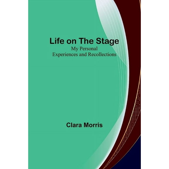 Life on the Stage: My Personal Experiences and Recollections, (Paperback)