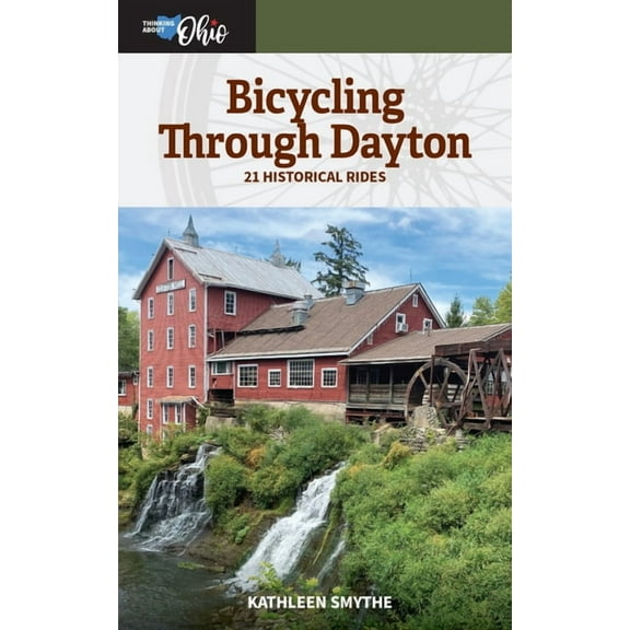 Thinking about Ohio Bicycling Through Dayton: Twenty-One Historical Tours, (Paperback)