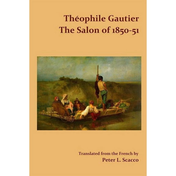 The Salon of 1850-51 / Translated from the French by Peter L. Scacco, (Paperback)