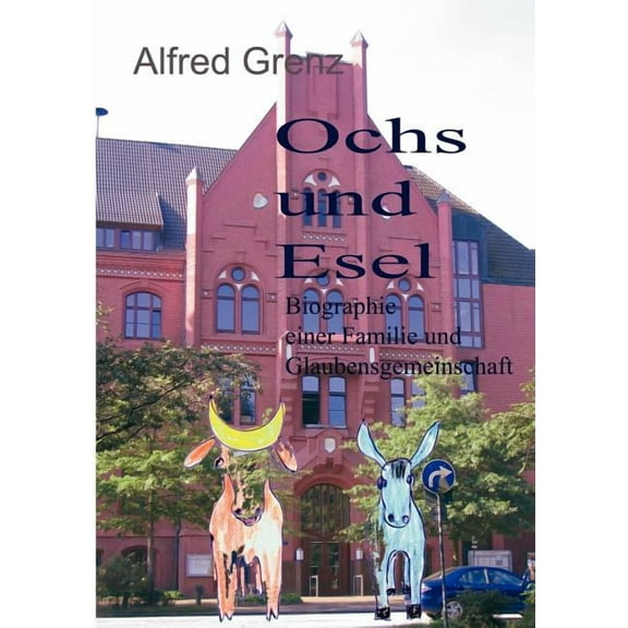 Ochs und Esel: Biographie einer Familie und Glaubensgemeinschaft, (Paperback)