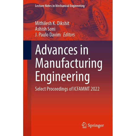 Lecture Notes in Mechanical Engineering Advances in Manufacturing Engineering: Select Proceedings of Icfammt 2022, (Paperback)
