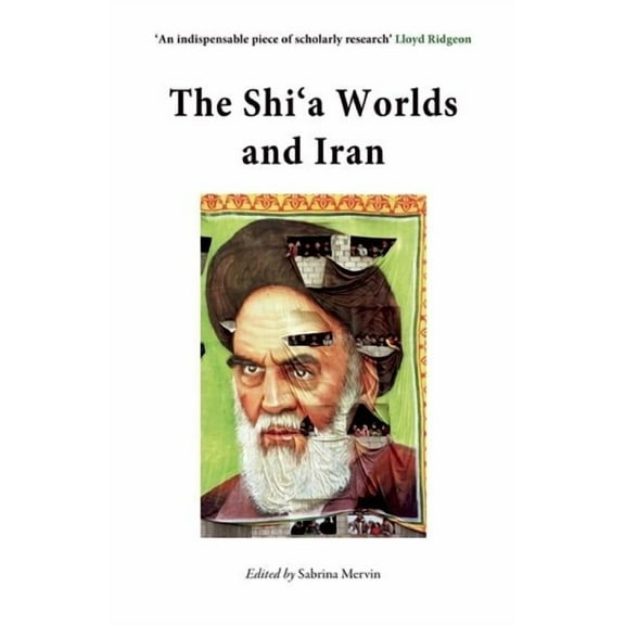 The Shi'a Worlds and Iran (Paperback)