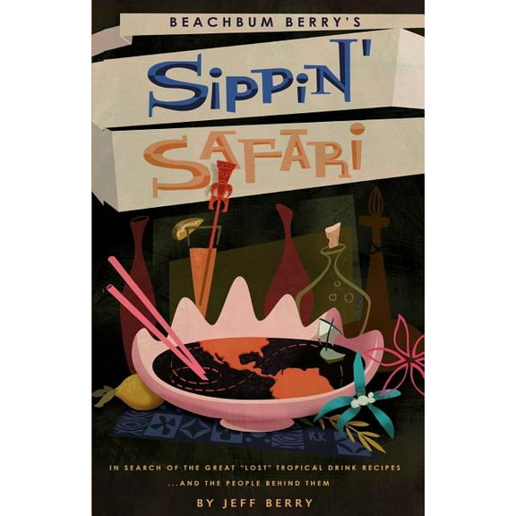 Beachbum Berry's Sippin' Safari, (Paperback)