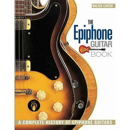The Epiphone Guitar Book: A Complete History of Epiphone Guitars