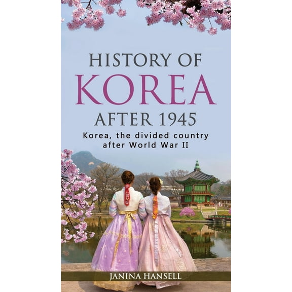 History of Korea after 1945: Korea, the divided country after World War II, (Hardcover)
