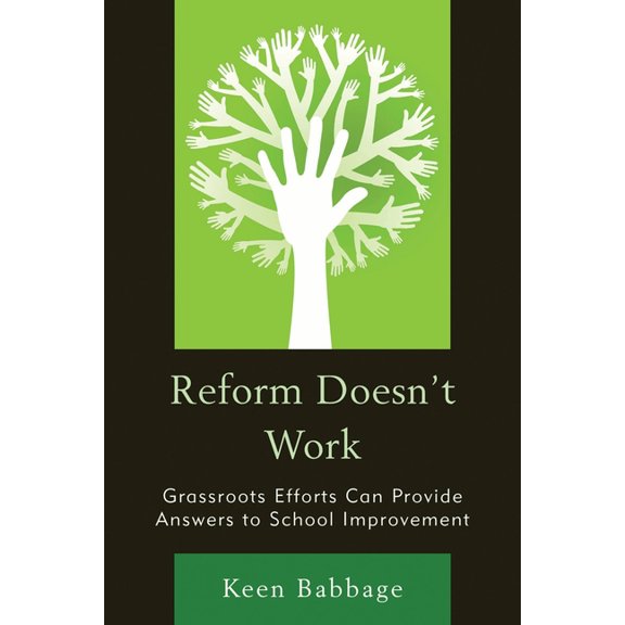 Reform Doesn't Work: Grassroots Efforts Can Provide Answers to School Improvement, (Paperback)