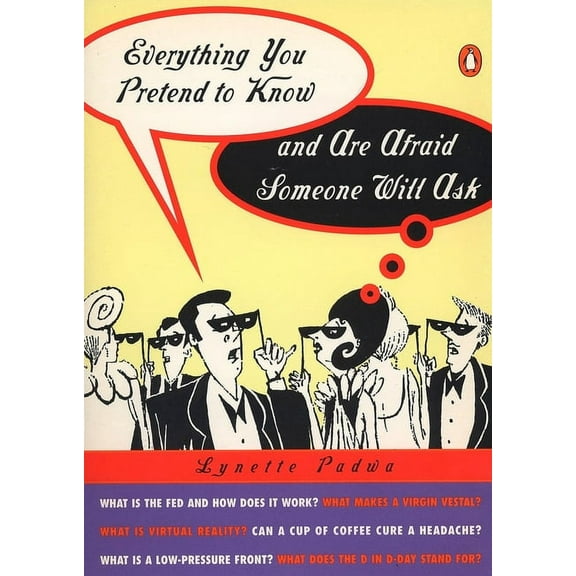 Everything You Pretend to Know and Are Afraid Someone Will Ask, (Paperback)