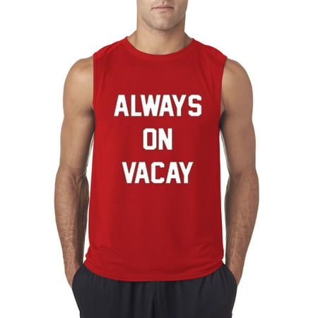 New Way 385 - Men's Sleeveless Always On Vacay Vacation Funny