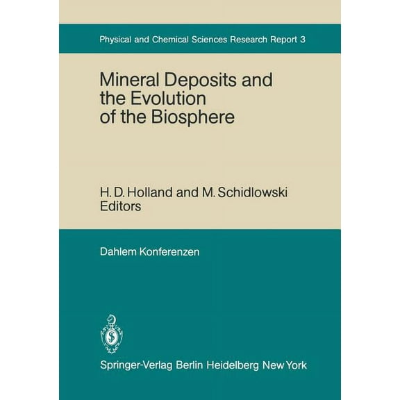 Mineral Deposits and the Evolution of the Biosphere: Report of the Dahlem Workshop on Biospheric Evolution and Precambri, (Paperback)