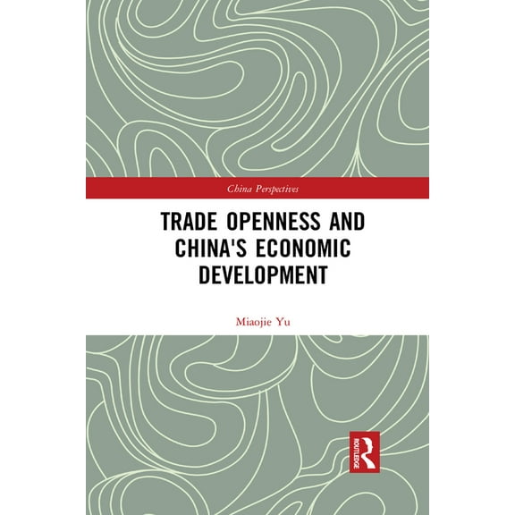 China Perspectives Trade Openness and China's Economic Development, (Paperback)