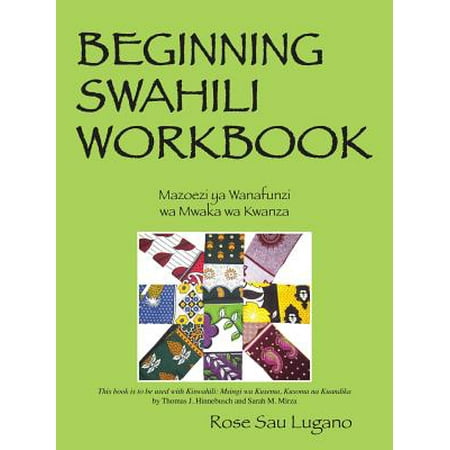 Beginning Swahili Workbook : Mazoezi YA Wanafunzi Wa Mwaka Wa (Best Way To Learn Swahili)