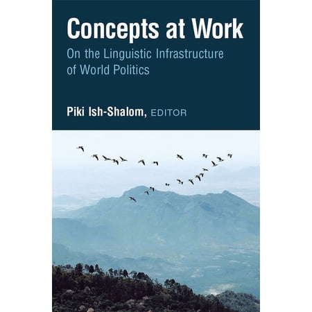 Concepts at Work: On the Linguistic Infrastructure of World Politics (Hardcover)