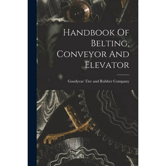 Handbook Of Belting, Conveyor And Elevator, (Paperback)