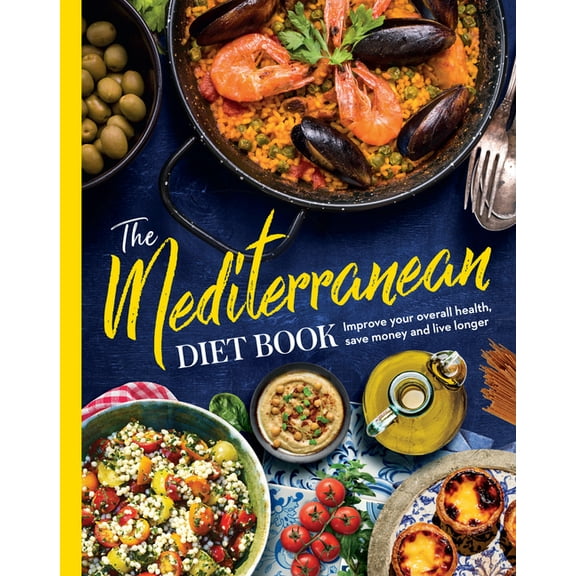The Mediterranean Diet Book: Improve Your Health, Save Money and Live Longer, (Hardcover)