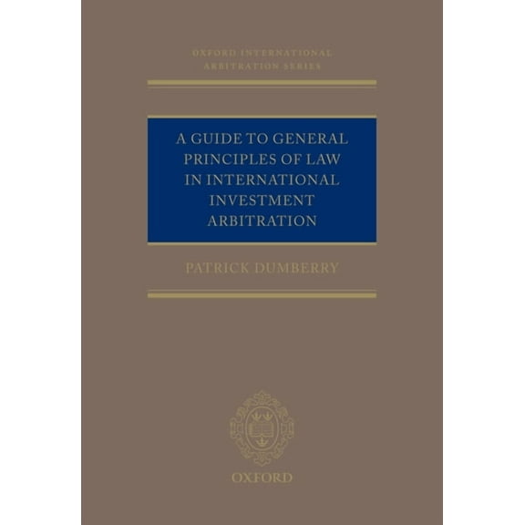 Oxford International Arbitration Guid Gen Pri Law Int Inv Arb Oials: Ncs C, (Hardcover)