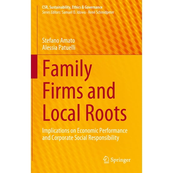 Csr, Sustainability, Ethics & Govern Family Firms and Local Roots: Implications on Economic Performance and Corporate Social Responsibility, (Hardcover)
