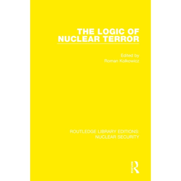 Routledge Library Editions: Nuclear Secu The Logic of Nuclear Terror, Book 28, (Hardcover)