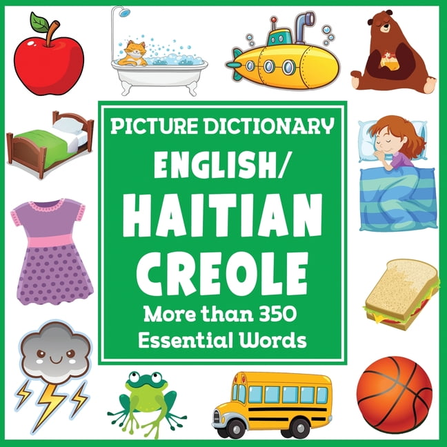 Language Dictionaries for Kids English/Haitian Creole Picture Dictionary: More Than 350 Essential Words, (Paperback)