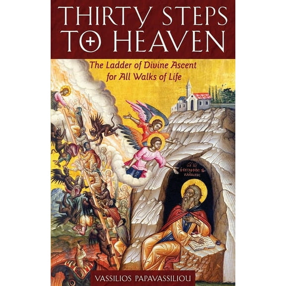 Thirty Steps to Heaven: The Ladder of Divine Ascent for All Walks of Life, (Paperback)