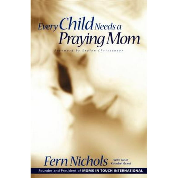 Pre-Owned Every Child Needs a Praying Mom (Paperback) 0310245842 9780310245841