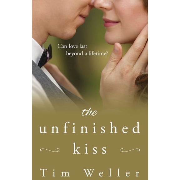 The Unfinished Kiss: Can love last beyond a lifetime?, (Paperback)