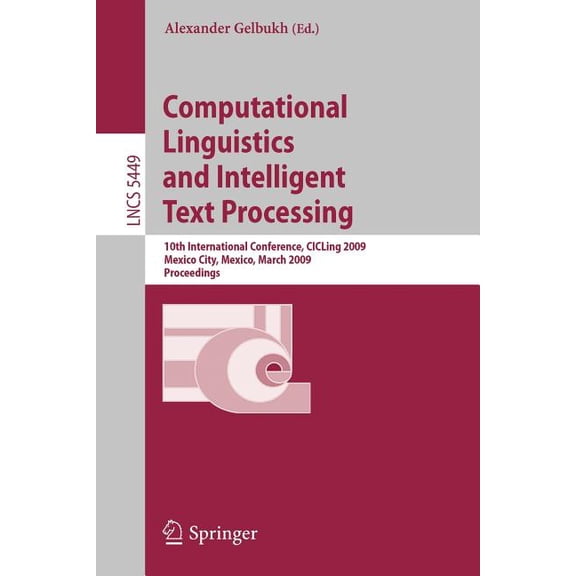 Computational Linguistics and Intelligent Text Processing: 10th International Conference, CICLing 2009, Mexico City, Mex, (Paperback)