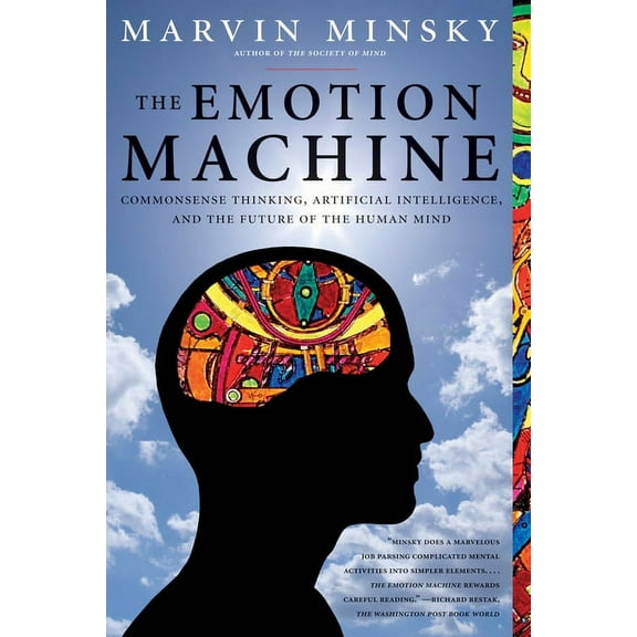 The Emotion Machine: Commonsense Thinking, Artificial Intelligence, and the Future of the Human Mind, (Paperback)