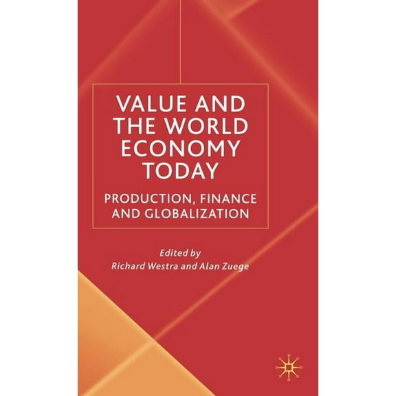 Value and the World Economy Today: Production, Finance and Globalization (Hardcover)