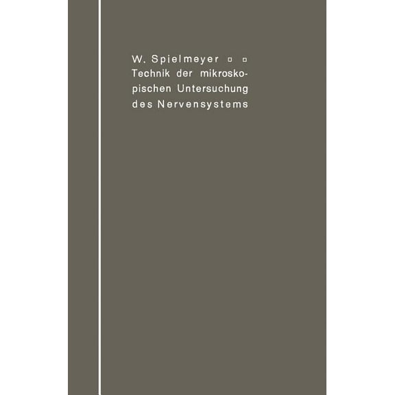 Technik Der Mikroskopischen Untersuchung Des Nervensystems, (Paperback)