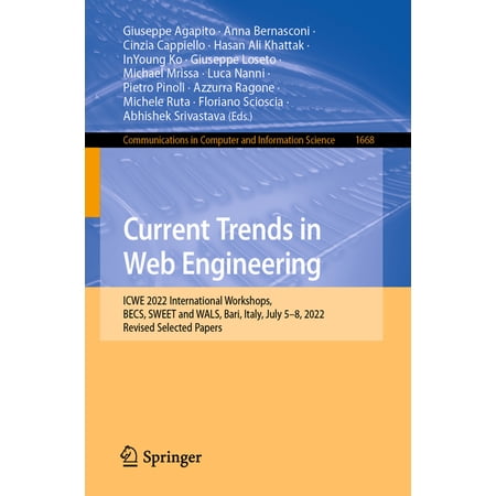 Communications in Computer and Informati Current Trends in Web Engineering: Icwe 2022 International Workshops, Becs, Sweet and Wals, Bari, Italy, July 5-8, 2022,, Book 1668, (Paperback)