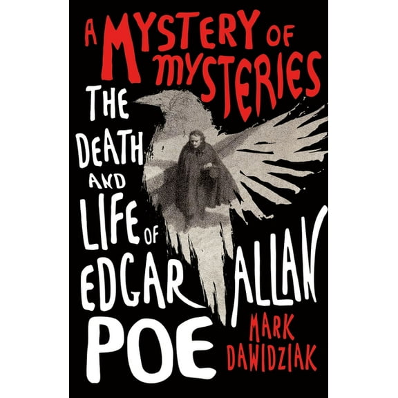 A Mystery of Mysteries: The Death and Life of Edgar Allan Poe, (Paperback)