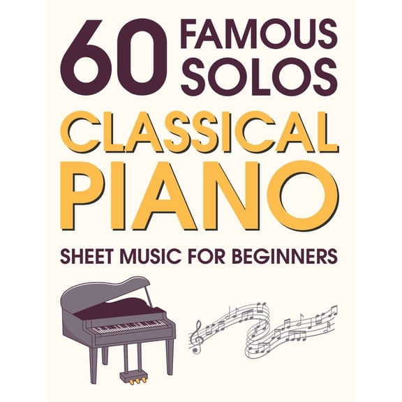 Classical Piano Sheet Music for Beginners: 60 Famous Solos, (Paperback)
