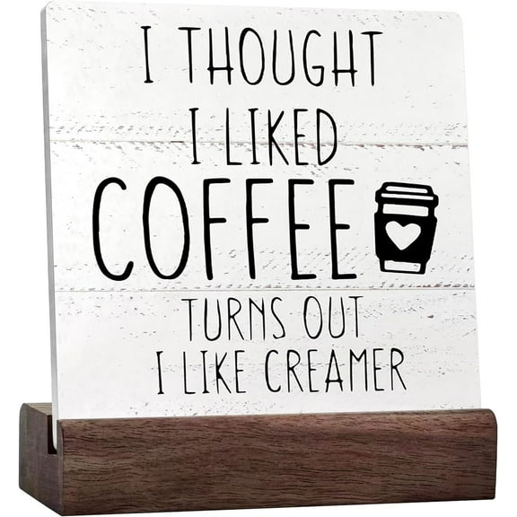 I Thought I Liked Coffee Turns Out I Like Creamer Sign Desk Decor Funny Coffee Ceramic Table Sign Decorations For Home Kitchen Coffee Bar Coffee Station Wall Tabletop Desk Decor