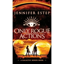 Galactic Bonds Only Rogue Actions: A Galactic Bonds book, Book 5, (Hardcover)