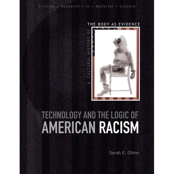 Critical Research in Material Culture Technology and the Logic of American Racism, (Paperback)