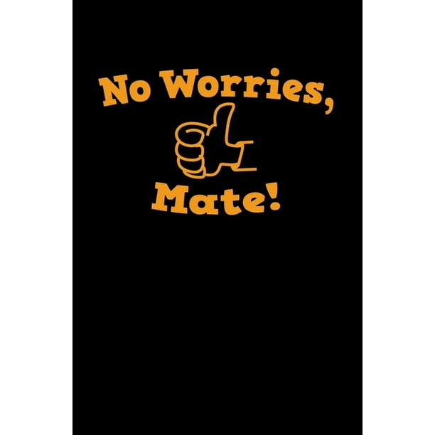 No Worries Mate 6x9 Gap Year Dotgrid Dot Grid Paper Notebook Notes Walmart Com Walmart Com No Worries Mate 6x9 Gap Year Dotgrid Dot Grid Paper Notebook Notes Walmart Com Walmart Com