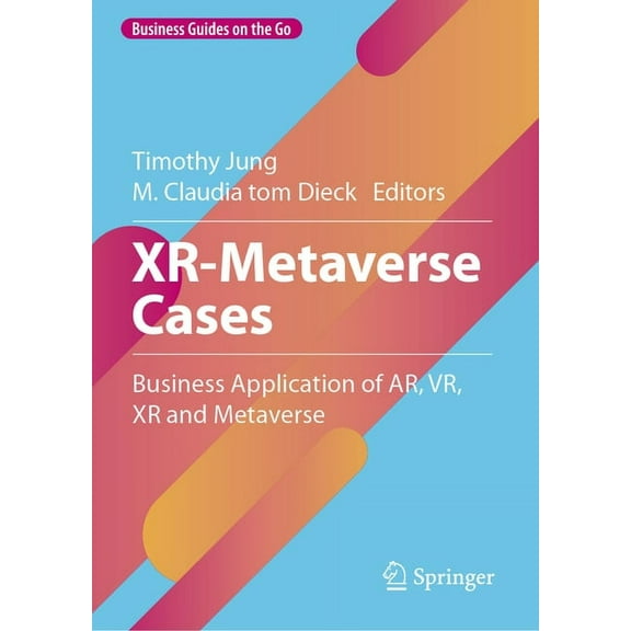 Business Guides on the Go Xr-Metaverse Cases: Business Application of Ar, Vr, Xr and Metaverse, (Hardcover)