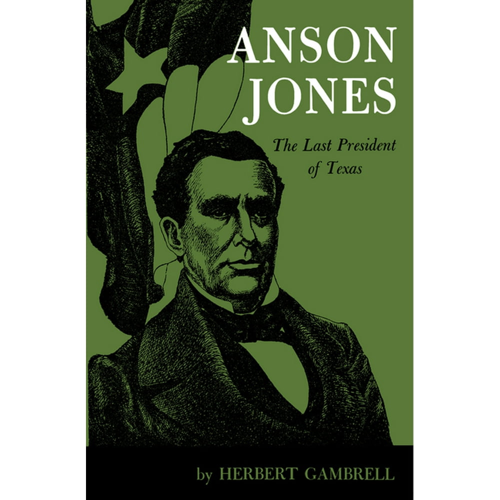 Anson Jones The Last President of Texas (Paperback)