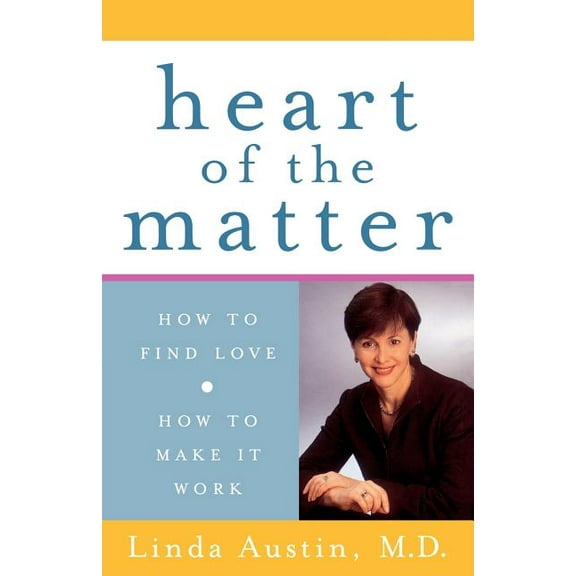 Heart of the Matter: How to Find Love, How to Make It Work, (Paperback)