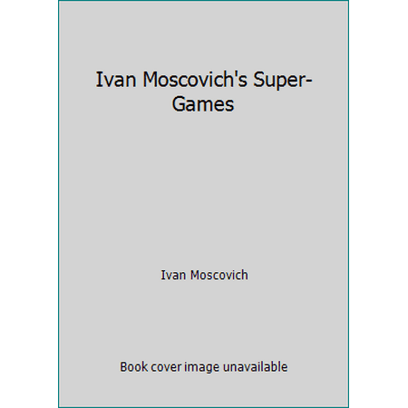 Ivan Moscovich's Super-Games [Paperback - Used]