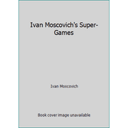 Ivan Moscovich's Super-Games [Paperback - Used]
