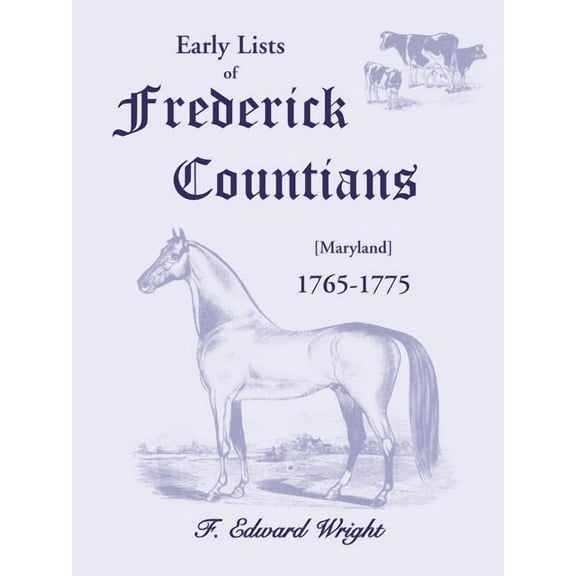 Early Lists of Frederick County, Maryland 1765-1775 (Paperback)