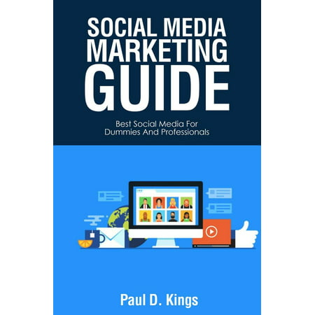 Social Media Marketing Guide: Best Social Media for Dummies and Professionals - (Best Social Media Marketing Tools)