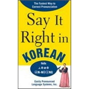Say It Right in Korean : TheFastest Way to Correct Pronunication, Used [Paperback]