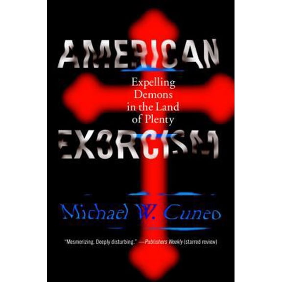 Pre-Owned American Exorcism: Expelling Demons in the Land of Plenty (Paperback) 0767910095 9780767910095