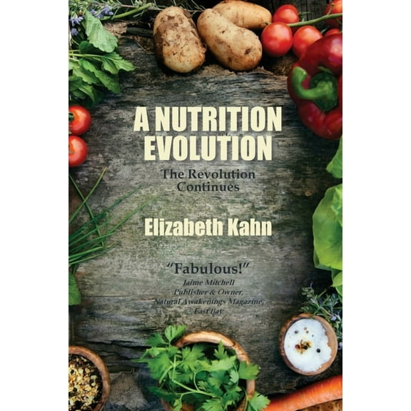 A Nutrition Evolution : The Revolution Continues (Paperback)