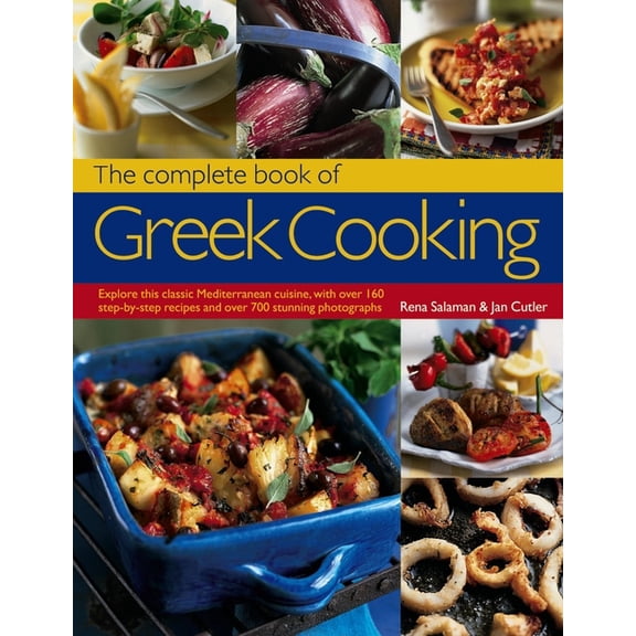 The Complete Book of Greek Cooking: Explore This Classic Mediterranean Cuisine, with Over 160 Step-By-Step Recipes and O, (Paperback)