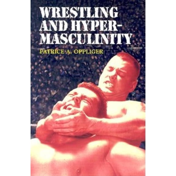 Wrestling and Hypermasculinity, (Paperback)