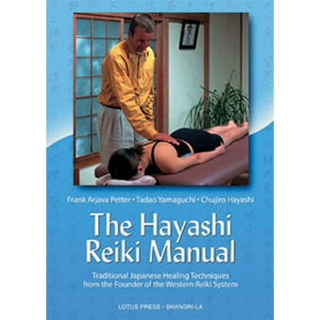 The Hayashi Reiki Manual : Traditional Japanese Healing Techniques from the Founder of the Western Reiki